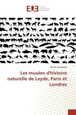 Kniha Les musées d'histoire naturelle de Leyde, Paris et Londres Renske Langebeek