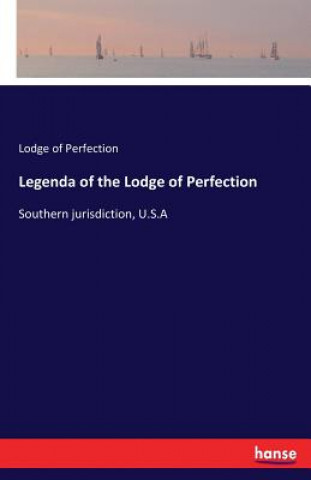 Kniha Legenda of the Lodge of Perfection Lodge of Perfection