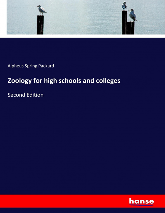 Kniha Zoology for high schools and colleges Alpheus Spring Packard