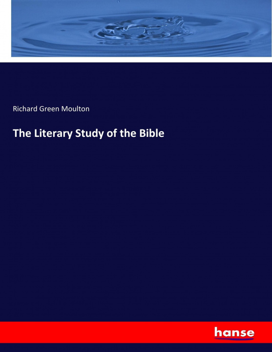 Книга Literary Study of the Bible Richard Green Moulton