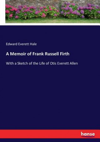 Buch Memoir of Frank Russell Firth Edward Everett Hale