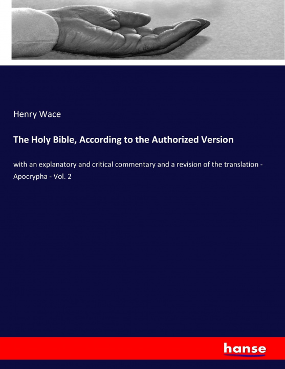 Könyv Holy Bible, According to the Authorized Version Henry Wace