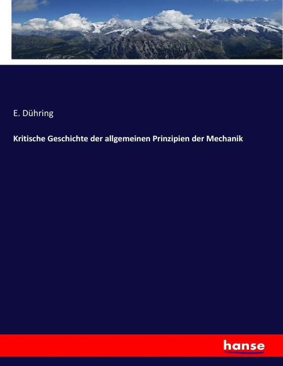 Книга Kritische Geschichte der allgemeinen Prinzipien der Mechanik E. Dühring