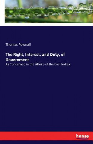 Kniha Right, Interest, and Duty, of Government Thomas Pownall