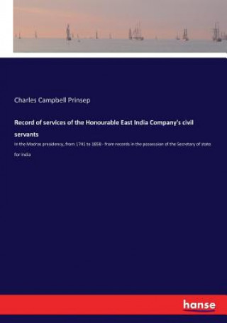 Könyv Record of services of the Honourable East India Company's civil servants Charles Campbell Prinsep