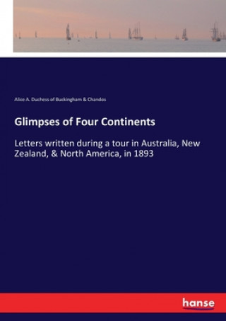 Carte Glimpses of Four Continents Alice A. Duchess of Buckingham & Chandos
