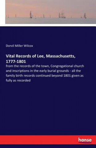 Carte Vital Records of Lee, Massachusetts, 1777-1801 Dorvil Miller Wilcox