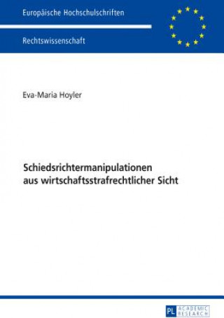 Книга Schiedsrichtermanipulationen Aus Wirtschaftsstrafrechtlicher Sicht Eva-Maria Hoyler