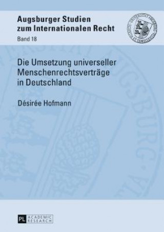 Livre Die Umsetzung Universeller Menschenrechtsvertraege in Deutschland Desiree Hofmann