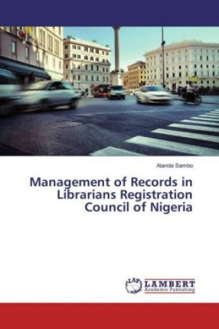 Kniha Management of Records in Librarians Registration Council of Nigeria Atanda Sambo