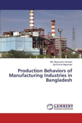 Carte Production Behaviors of Manufacturing Industries in Bangladesh Md. Moyazzem Hossain