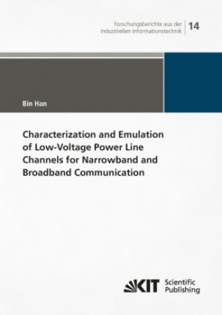 Könyv Characterization and Emulation of Low-Voltage Power Line Channels for Narrowband and Broadband Communication Bin Han