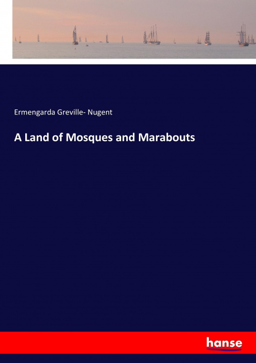 Carte A Land of Mosques and Marabouts Ermengarda Greville Nugent