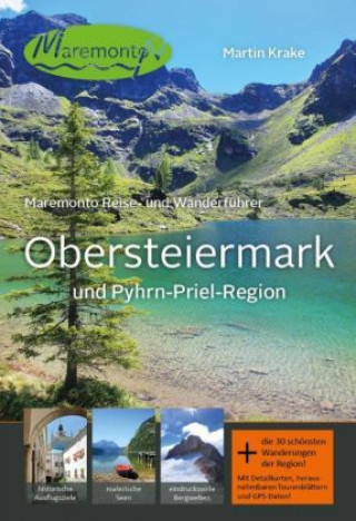 Carte Maremonto Reise- und Wanderführer: Obersteiermark und Pyhrn-Priel-Region Martin Krake