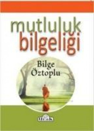 Knjiga Mutluluk Bilgeligi Bilge Öztoplu