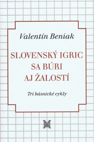 Carte Slovenský Igric sa búri aj žalostí Valentín Beniak