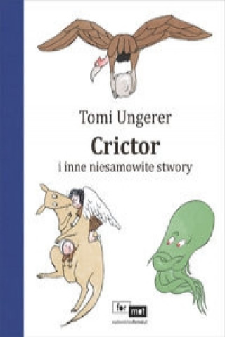 Kniha Crictor i inne niesamowite stwory Tomi Ungerer