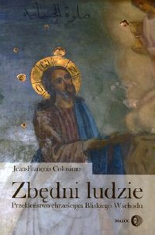 Книга Zbedni ludzie Przeklenstwo chrzescijan Bliskiego Wschodu Jean-Francois Colosimo