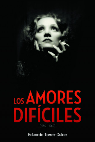 Livre Los amores difíciles (1930-1960) EDUARDO TORRES-DULCE