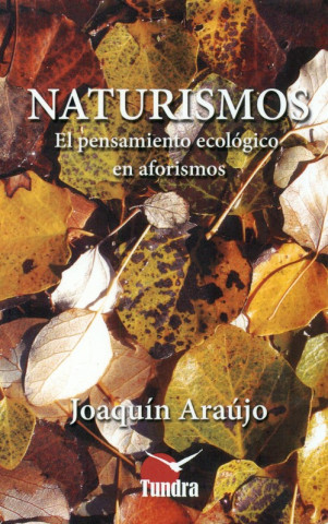 Könyv Naturismos: El pensamiento ecológico en aforismos JOAQUIN ARAUJO