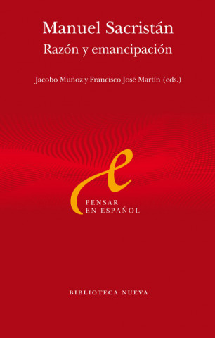 Könyv Manuel Sacristán. Razón y emancipación JOSE FRANCISCO MARTIN