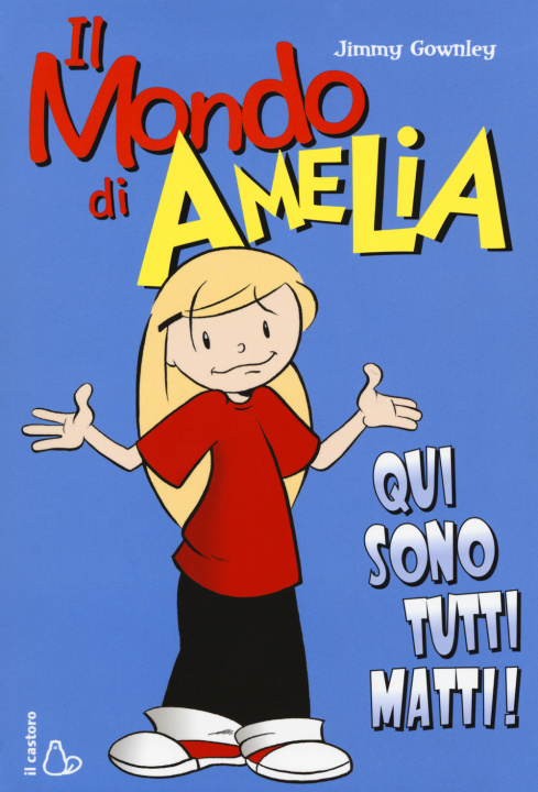 Книга Il mondo di Amelia. Qui sono tutti matti Jimmy Gownley