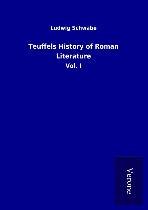 Kniha Teuffels History of Roman Literature Ludwig Schwabe