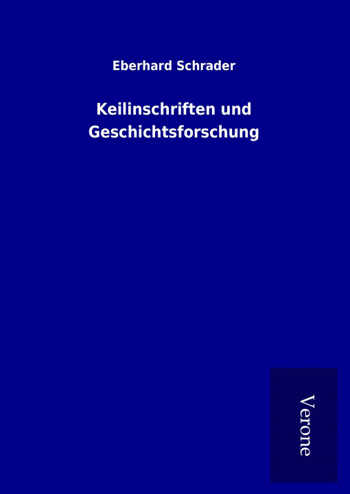 Kniha Keilinschriften und Geschichtsforschung Eberhard Schrader