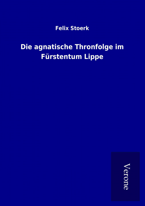 Book Die agnatische Thronfolge im Fürstentum Lippe Felix Stoerk