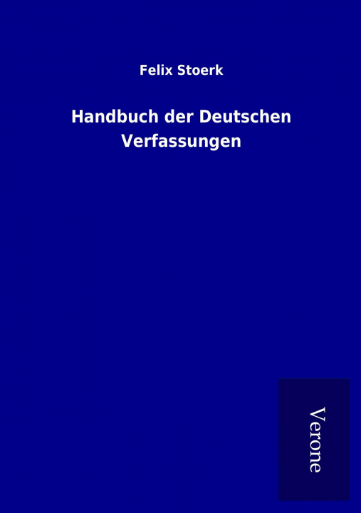 Książka Handbuch der Deutschen Verfassungen Felix Stoerk