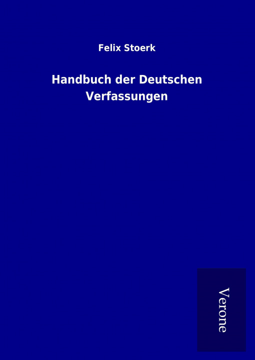 Könyv Handbuch der Deutschen Verfassungen Felix Stoerk