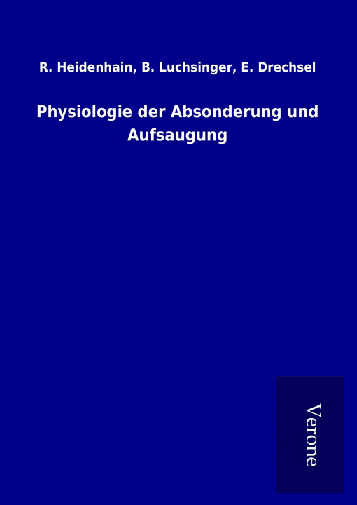 Kniha Physiologie der Absonderung und Aufsaugung R. Luchsinger Heidenhain