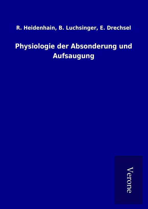 Book Physiologie der Absonderung und Aufsaugung R. Luchsinger Heidenhain