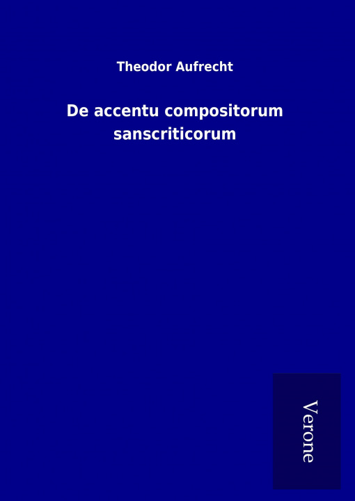 Kniha De accentu compositorum sanscriticorum Theodor Aufrecht