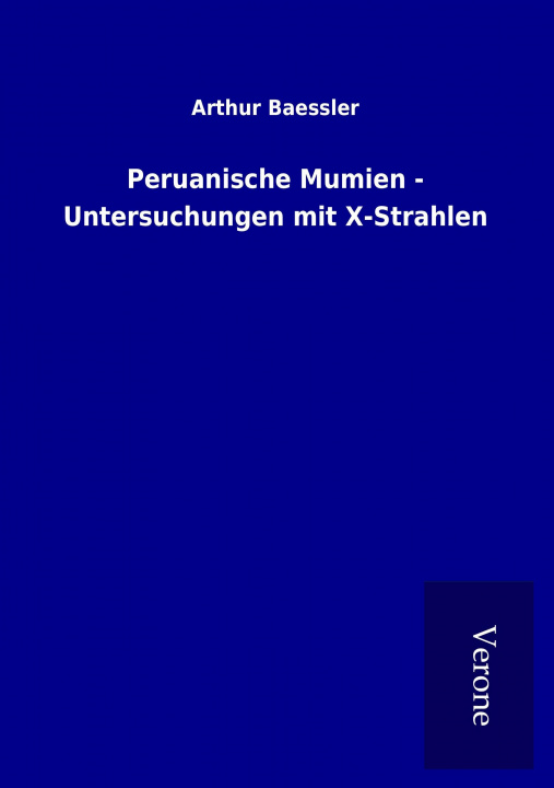 Livre Peruanische Mumien - Untersuchungen mit X-Strahlen Arthur Baessler