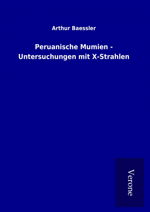 Livre Peruanische Mumien - Untersuchungen mit X-Strahlen Arthur Baessler