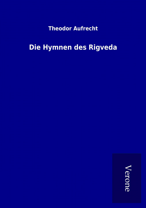 Kniha Die Hymnen des Rigveda Theodor Aufrecht