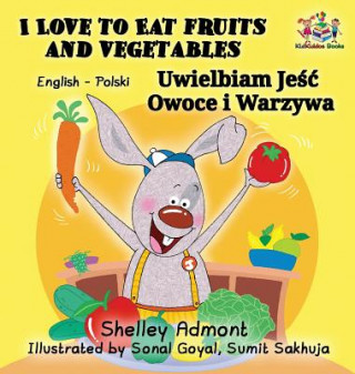 Libro I Love to Eat Fruits and Vegetables (English Polish Bilingual Book) Shelley Admont