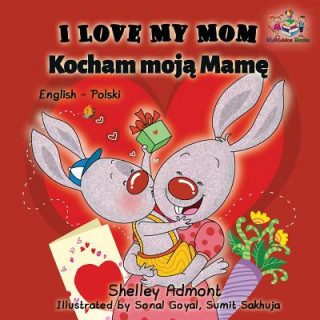 Книга I Love My Mom Kocham Moja Mame Shelley Admont