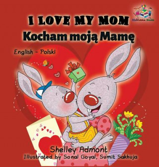 Книга I Love My Mom (English Polish Bilingual Book) Shelley Admont