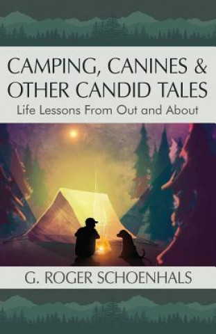 Książka Camping, Canines & Other Candid Tales G Roger Schoenhals