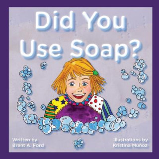 Knjiga Did You Use Soap? Brent A. Ford