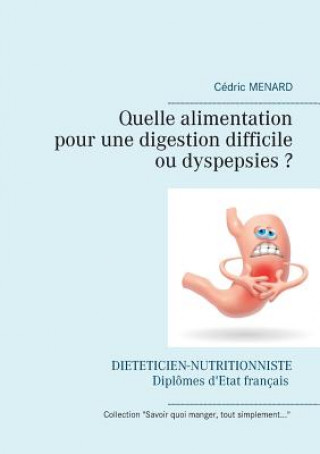 Livre Quelle alimentation pour une digestion difficile (ou dyspepsies) ? Cedric Menard