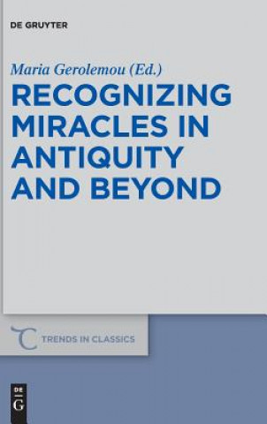 Kniha Recognizing Miracles in Antiquity and Beyond Maria Gerolemou