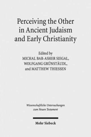 Könyv Perceiving the Other in Ancient Judaism and Early Christianity Michal Bar-Asher Siegal