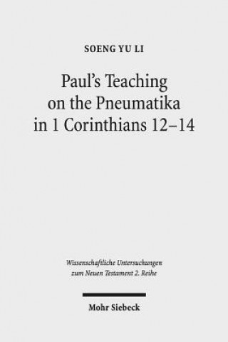 Książka Paul's Teaching on the Pneumatika in 1 Corinthians 12-14 Soeng Yu Li