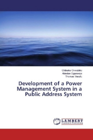 Kniha Development of a Power Management System in a Public Address System Chibuike Onwubiko