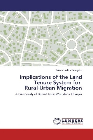 Knjiga Implications of the Land Tenure System for Rural-Urban Migration Zemen Haddis Gebeyehu