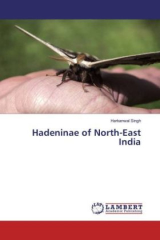 Carte Hadeninae of North-East India Harkanwal Singh