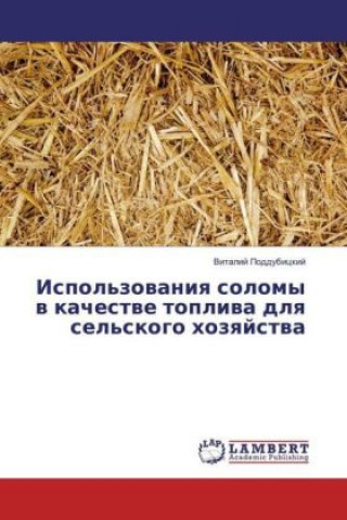 Książka Ispol'zovaniya solomy v kachestve topliva dlya sel'skogo hozyajstva Vitalij Poddubickij